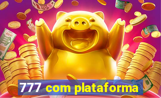 777 com plataforma